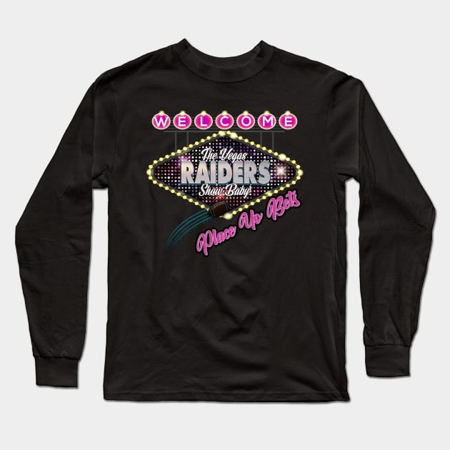 The Vegas Raiders Show Long Sleeve T-Shirt by GLStyleDesigns